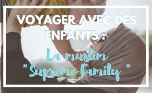 Comment voyager avec des enfants ?