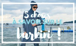 Tout ce que vous ignorez sur le Burkini