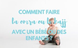 comment-faire-la-omra-avec-un-bébé