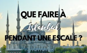 visiter-istanbul-pendant-escale